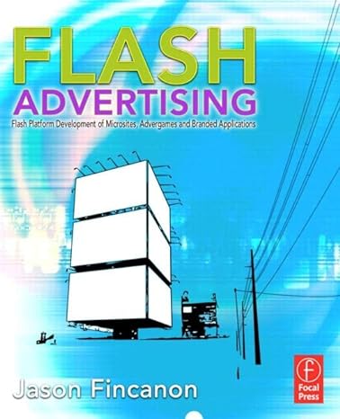 flash advertising flash platform development of microsites advergames and branded applications 1st edition