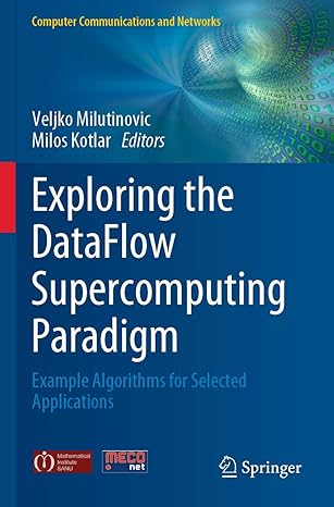 exploring the dataflow supercomputing paradigm example algorithms for selected applications 1st edition