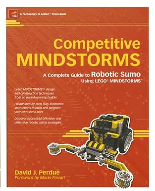 competitive mindstorms a complete guide to robotic sumo using lego mindstorms 1st edition david j. perdue