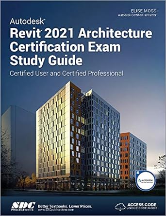 autodesk revit 2021 architecture certification exam study guide 1st edition elise moss 1630573671,