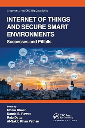 internet of things and secure smart environments 1st edition uttam ghosh ,danda b rawat ,raja datta ,al-sakib