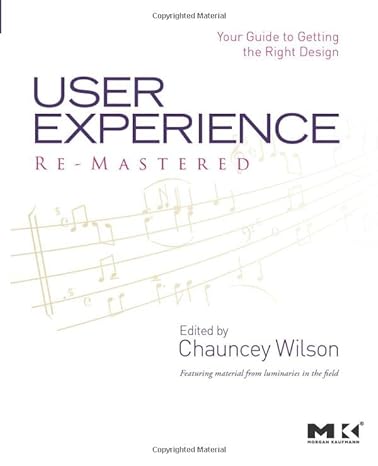 user experience re mastered your guide to getting the right design 1st edition chauncey wilson 0123751144,