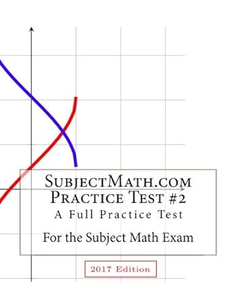 subjectmath com practice test #2 2017 edition a full practice test for the subject math exam 2017 edition