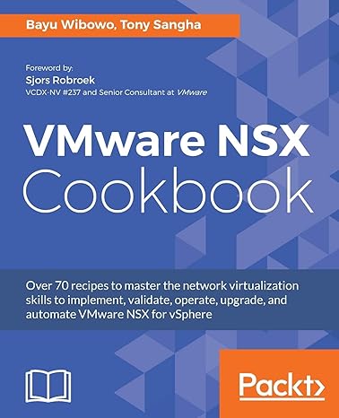 vmware nsx cookbook over 70 recipes to master the network virtualization skills to implement validate operate