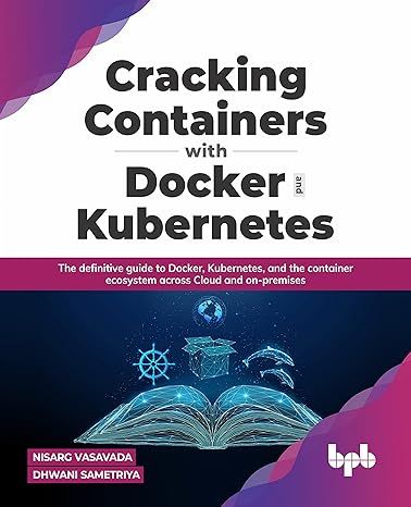 cracking containers with docker and kubernetes the definitive guide to docker kubernetes and the container