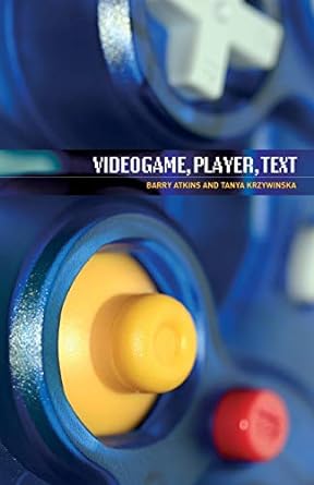 videogame player text 1st edition barry atkins ,tanya krzywinska 0719074010, 978-0719074011