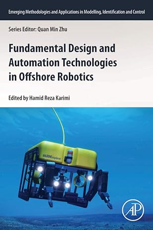 fundamental design and automation technologies in offshore robotics 1st edition hamid reza karimi 0128202718,