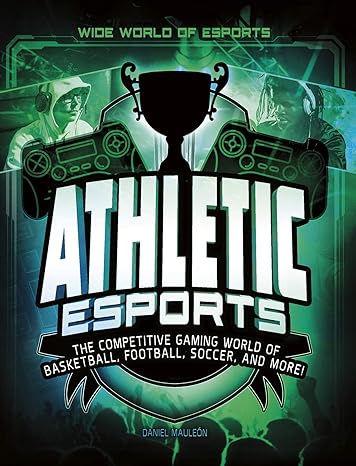 athletic esports the competitive gaming world of basketball football soccer and more 1st edition daniel