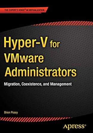 hyper v for vmware administrators migration coexistence and management 1st edition brien posey 1484203801,