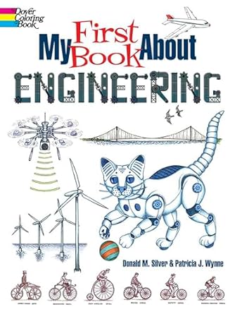 my first book about engineering an awesome introduction to robotics and other fields of engineering 1st