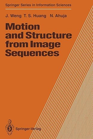 motion and structure from image sequences 1st edition juyang weng ,thomas s. huang ,narendra ahuja