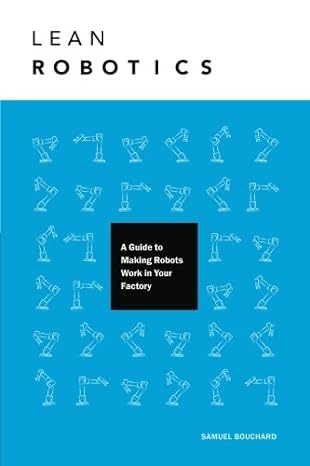 lean robotics a guide to making robots work in your factory 1st edition samuel bouchard ,jeremy couture ,kate