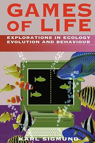 games of life explorations in ecology evolution and behaviour uk edition karl sigmund 0198547838,