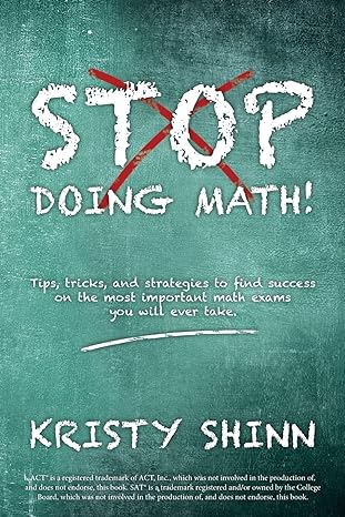 stop doing math tips tricks and strategies to find success on the most important math exams you will ever