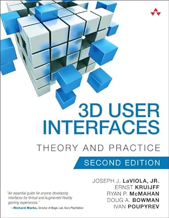 3d user interfaces theory and practice 2nd edition joseph laviola jr. ,ernst kruijff ,doug bowman ,ryan