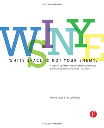 white space is not your enemy a beginner s guide to communicating visually through graphic web and multimedia