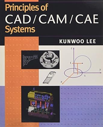 principles of cad/cam/cae 1st edition kunwoo lee 0201380366, 978-0201380361