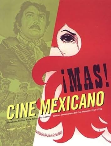 mas cine mexicano sensational mexican movie posters 1957 1990 bilingual edition rogelio agrasanchez jr.