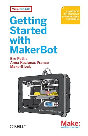 getting started with makerbot a hands on introduction to affordable 3d printing 1st edition bre pettis ,anna