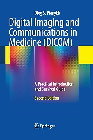 digital imaging and communications in medicine a practical introduction and survival guide 1st edition oleg