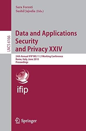 data and applications security and privacy xxiv 2 annual ifip wg 11 3 working conference rome italy june 21