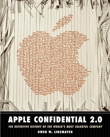 apple confidential 2 0 the definitive history of the world s most colorful company 2nd edition owen linzmayer