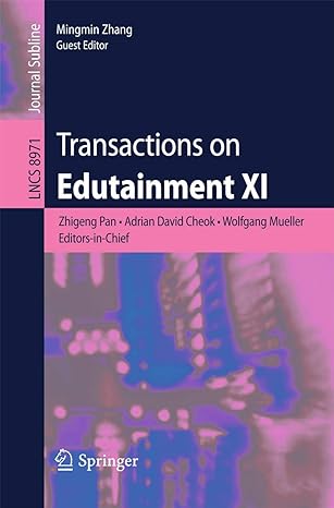 transactions on edutainment xi 1st edition zhigeng pan ,adrian david cheok ,wolfgang mueller ,mingmin zhang