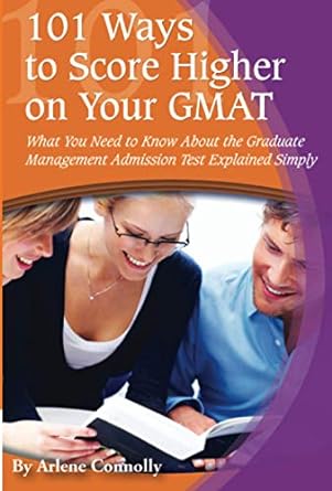 101 ways to score higher on your gmat what you need to know about the graduate management admission test