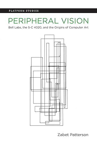 peripheral vision bell labs the s c 4020 and the origins of computer art 1st edition zabet patterson