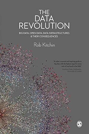 the data revolution big data open data data infrastructures and their consequences 1st edition rob kitchin