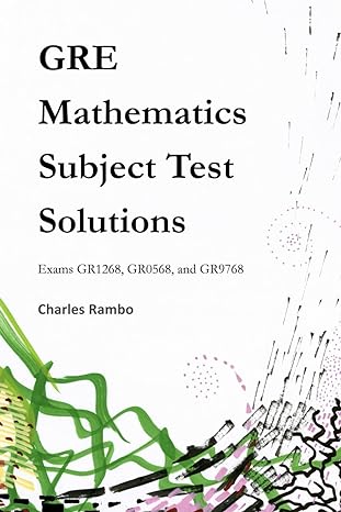 gre mathematics subject test solutions exams gr1268 gr0568 and gr9768 1st edition charles rambo 1533659346,