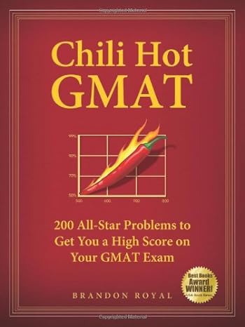 chili hot gmat 200 all star problems to get you a high score on your gmat exam 1st edition brandon royal