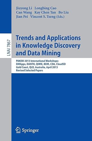 trends and applications in knowledge discovery and data mining pakdd 2013 workshops dmapps danth qimie bdm