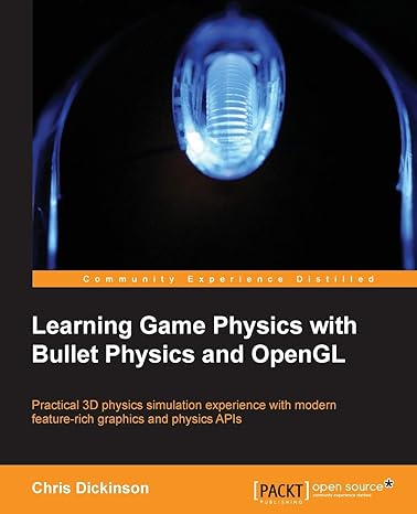 learning game physics with bullet physics and opengl 1st edition chris dickinson 1783281871, 978-1783281879