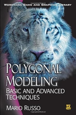 polygonal modeling basic and advanced techniques 1st edition mario russo 1598220071, 978-1598220070