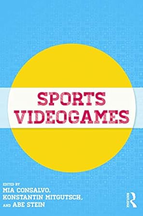 sports videogames 1st edition mia consalvo ,konstantin mitgutsch ,abe stein 0415637562, 978-0415637565