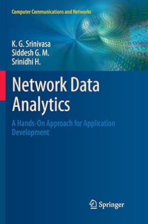 network data analytics a hands on approach for application development 1st edition k. g. srinivasa ,siddesh