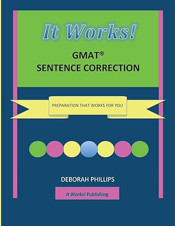 it works gmat sentence correction preparation that works for you 1st edition deborah phillips 0615919413,