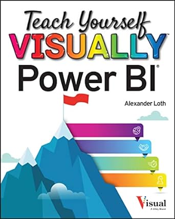 teach yourself visually power bi 1st edition alexander loth 1119903777, 978-1119903772