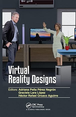 virtual reality designs 1st edition adriana pena perez negron ,graciela lara lopez ,hector rafael orozco