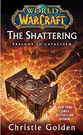 world of warcraft the shattering book one of cataclysm 1st edition christie golden 1439172749, 978-1439172742