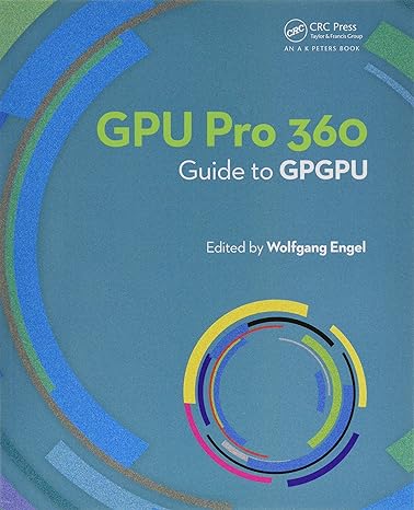 gpu pro 360 guide to gpgpu guide to gpgpu 1st edition wolfgang engel 1138484393, 978-1138484399