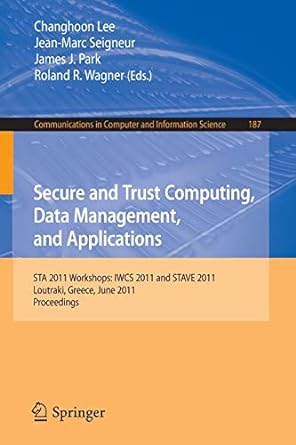 secure and trust computing data management and applications sta 2011 workshops iwcs 2011 and stave 2011