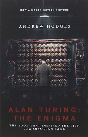 alan turing the enigma the book that inspired the film the imitation game revised edition andrew hodges