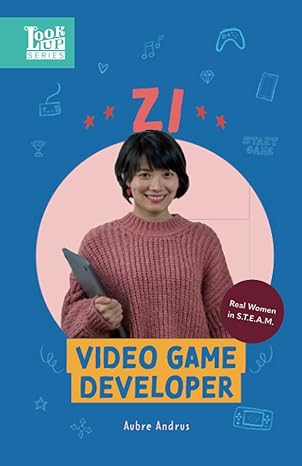 zi video game developer real women in steam 1st edition aubre andrus 1639460055, 978-1639460052