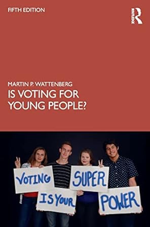 is voting for young people completely updated through the 2018 election 5th edition martin p. wattenberg