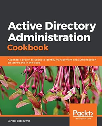 active directory administration cookbook actionable proven solutions to identity management and