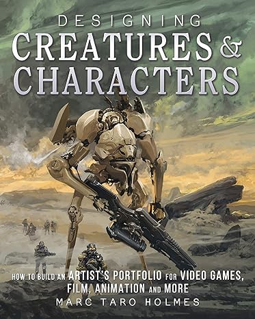 designing creatures and characters how to build an artist s portfolio for video games film animation and more