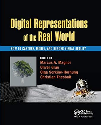 digital representations of the real world how to capture model and render visual reality 1st edition marcus