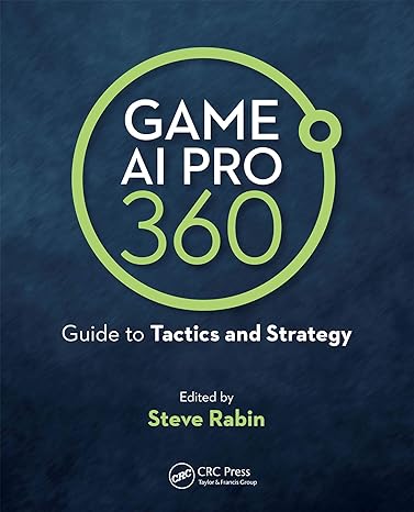 game ai pro 360 guide to tactics and strategy guide to tactics and strategy 1st edition steve rabin